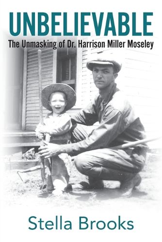 Cover image for Unbelievable: The Unmasking of Dr. Harrison Miller Moseley