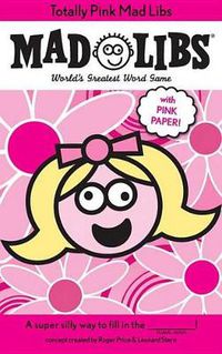 Cover image for Totally Pink Mad Libs: World's Greatest Word Game