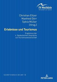 Cover image for Erlebnisse und Tourismus: Ergebnisse der 4. Deidesheimer Gespraeche zur Tourismuswissenschaft