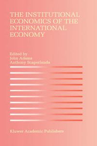 Cover image for The Institutional Economics of the International Economy