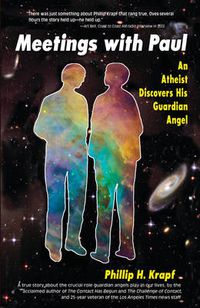 Cover image for Meetings with Paul: An Atheist Discovers His Guardian Angel