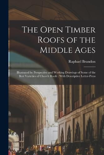 The Open Timber Roofs of the Middle Ages