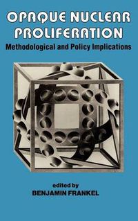 Cover image for Opaque Nuclear Proliferation: Methodological and Policy Implications