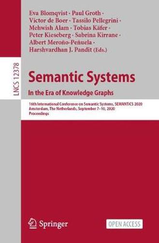 Semantic Systems. In the Era of Knowledge Graphs: 16th International Conference on Semantic Systems, SEMANTiCS 2020, Amsterdam, The Netherlands, September 7-10, 2020, Proceedings