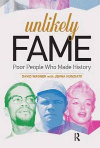 Cover image for Unlikely Fame: Poor People Who Made History