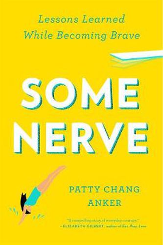 Cover image for Some Nerve: Lessons Learned While Becoming Brave