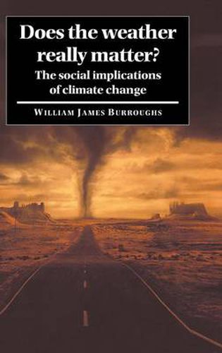 Cover image for Does the Weather Really Matter?: The Social Implications of Climate Change