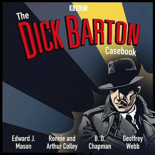 The Dick Barton Casebook: A BBC Radio Collection