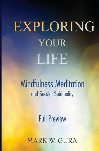 Cover image for Exploring Your Life: Mindfulness Meditation and Secular Spirituality Full Preview