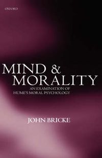 Cover image for Mind and Morality: An Examination of Hume's Moral Psychology