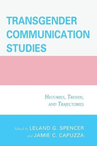 Cover image for Transgender Communication Studies: Histories, Trends, and Trajectories