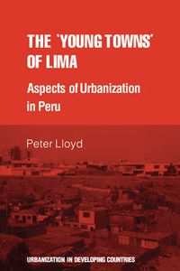 Cover image for The 'young towns' of Lima: Aspects of urbanization in Peru