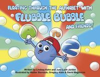 Cover image for Floating Through the Alphabet with Flubble Bubble and Friends