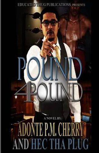 Cover image for Pound 4 Pound: An Educated Thug Tale