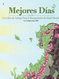 Cover image for Mejores Dias - Un Libro de Trabajo Para la Recuperacion de Salud Mental