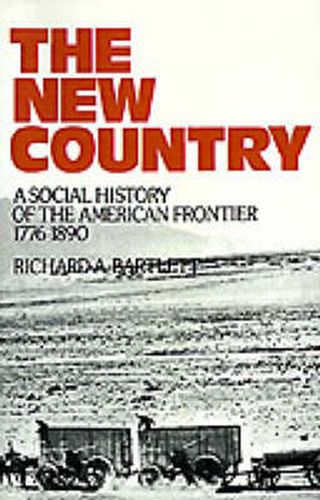 Cover image for The New Country: A Social History of the American Frontier 1776-1890