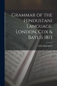 Cover image for Grammar of the Hindustani Language. London, Cox & Baylis 1813