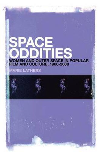 Cover image for Space Oddities: Women and Outer Space in Popular Film and Culture, 1960-2000