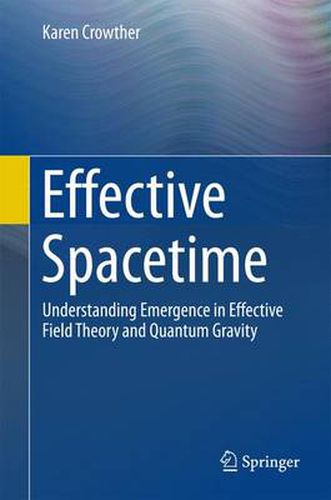 Cover image for Effective Spacetime: Understanding Emergence in Effective Field Theory and Quantum Gravity