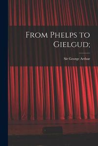 Cover image for From Phelps to Gielgud;