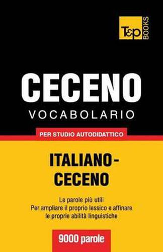 Vocabolario Italiano-Ceceno per studio autodidattico - 9000 parole