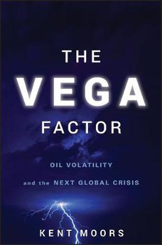 Cover image for The Vega Factor: Oil Volatility and the Next Global Crisis