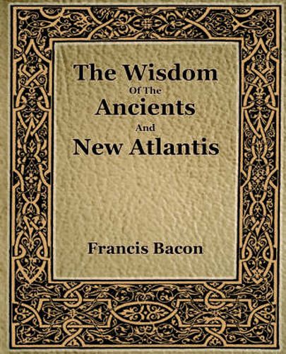 Cover image for The Wisdom Of The Ancients And New Atlantis (1886)