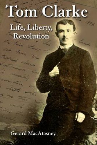 Cover image for Tom Clarke: Life, Liberty, Revolution