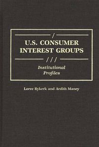 Cover image for U.S. Consumer Interest Groups: Institutional Profiles