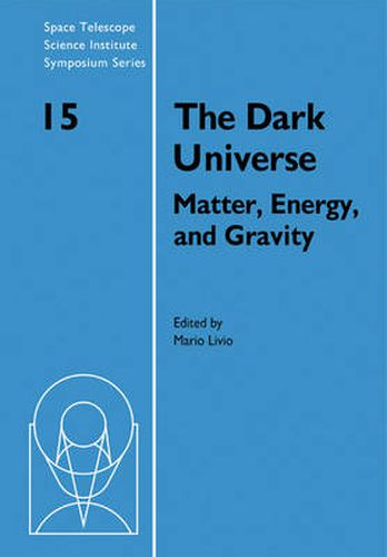 Cover image for The Dark Universe: Matter, Energy and Gravity