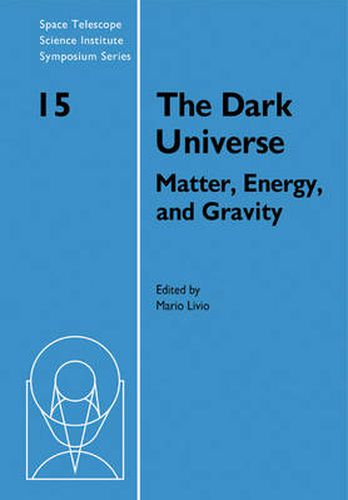 The Dark Universe: Matter, Energy and Gravity