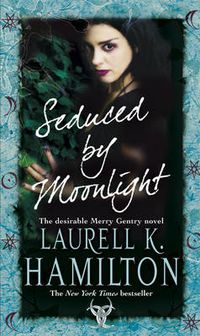 Cover image for Seduced By Moonlight: (Merry Gentry 3)