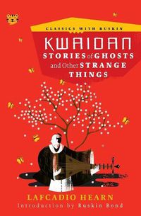 Cover image for Kwaidan: Stories of Ghosts and Other Strange Things