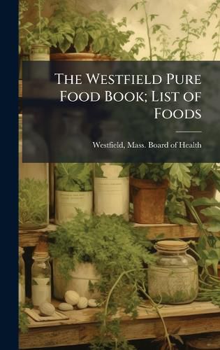 Cover image for The Westfield Pure Food Book; List of Foods