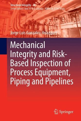 Cover image for Mechanical Integrity and Risk-Based Inspection of Process Equipment, Piping and Pipelines