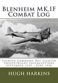 Cover image for Blenheim MK.IF Combat Log: Fighter Command Day Fighter Sweeps/Night Interceptions - September 1939 - June 1940