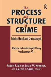 Cover image for The Process and Structure of Crime: Criminal Events and Crime Analysis