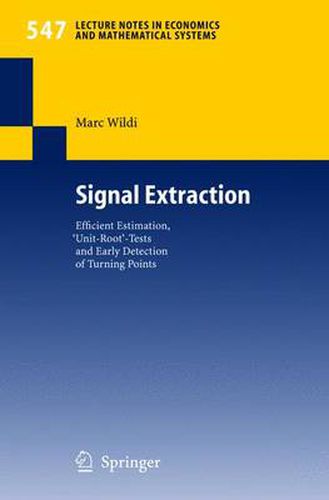 Cover image for Signal Extraction: Efficient Estimation, 'Unit Root'-Tests and Early Detection of Turning Points