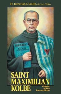 Cover image for St. Maximilian Kolbe: Knight of the Immaculata