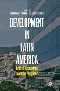 Cover image for Development in Latin America: Critical Discussions from the Periphery