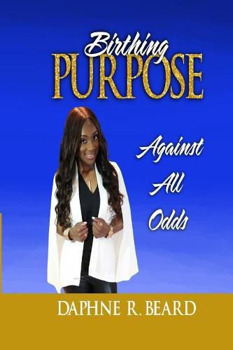 Cover image for Birthing Purpose Against All Odds