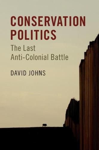 Cover image for Conservation Politics: The Last Anti-Colonial Battle