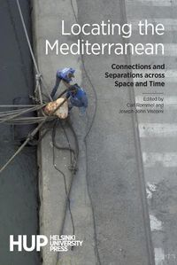 Cover image for Locating the Mediterranean: Connections and Separations across Space and Time