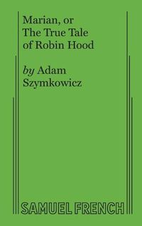 Cover image for Marian, or The True Tale of Robin Hood