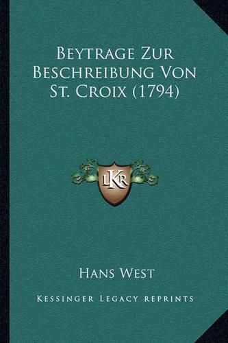 Cover image for Beytrage Zur Beschreibung Von St. Croix (1794)