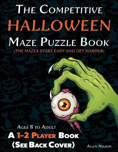 Cover image for The Competitive Halloween Maze Puzzle Book: A 1-2 Player Book Where the Mazes Start Easy and Get Harder (See Back Cover) - Ages 8 to Adult