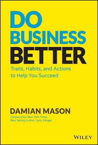 Do Business Better: Traits, Habits, and Actions To Help You Succeed