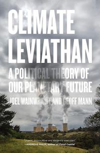 Cover image for Climate Leviathan: A Political Theory of Our Planetary Future