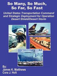 Cover image for So Many, So Much, So Far, So Fast: United States Transportation Command and Strategic Deployment for Operation Desert Shield/Desert Storm