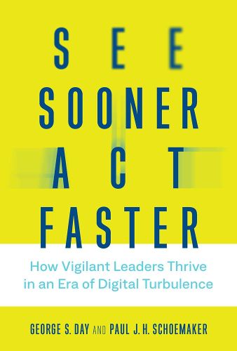 Cover image for See Sooner, Act Faster: How Vigilant Leaders Thrive in an Era of Digital Turbulence